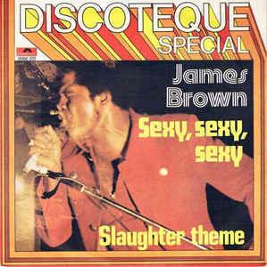 Sexy, Sexy, Sexy / Slaughter Theme - Vinile 7'' di James Brown