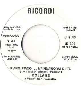 Piano Piano...M'Innamorai Di Te / Nel Dolce Ricordo Del Tuo Sorriso - Vinile 7'' di Collage,Roberto Soffici