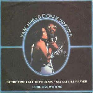 By The Time I Get To Phoenix - Say A Little Prayer - Come Live With Me - Vinile 7'' di Isaac Hayes,Dionne Warwick