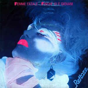 Femme Fatale / Finché Si É Giovani - Vinile 7'' di Donatella Rettore