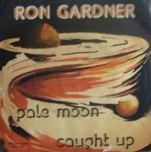 Pale Moon / Caught Up - Vinile 7'' di Ron Gardner