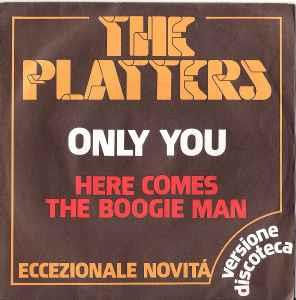 Only You / Here Comes The Boogie Man - Vinile 7'' di Platters