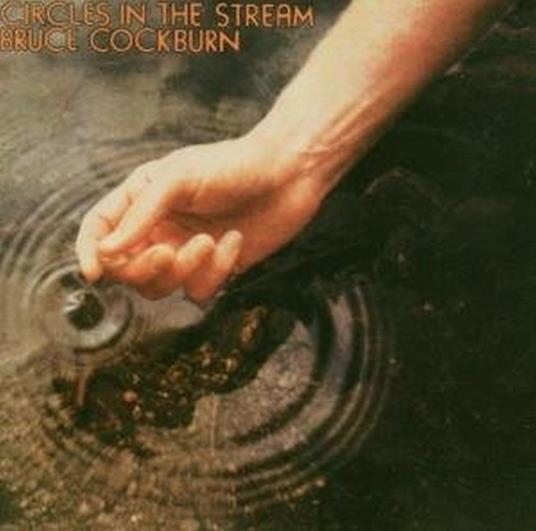 Circles In The Stream - Vinile LP di Bruce Cockburn