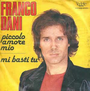 Piccolo Amore Mio / Mi Basti Tu - Vinile 7'' di Franco Dani