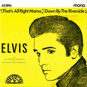 That'S All Right Mama / Down By The Riverside - Vinile 7'' di Elvis Presley