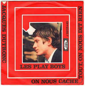 Les Play Boys / On Nous Cache Tout, On Nous Dit Rien - Vinile 7'' di Jacques Dutronc