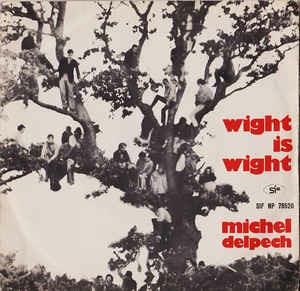 Wight Is Wight - Vinile 7'' di Michel Delpech