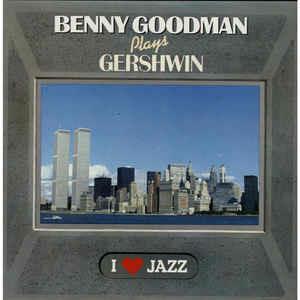 Benny Goodman Plays Gershwin - Vinile LP di Benny Goodman