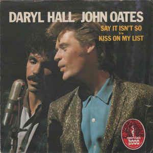 Say It Isn't So / Kiss On My List - Vinile 7'' di Hall & Oates