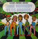 Mike Kennedy Y Los Bravos: Never, Never, Never