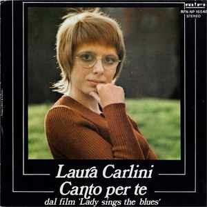 Canto Per Te / Intelligente Come Sei - Vinile 7'' di Laura Carlini