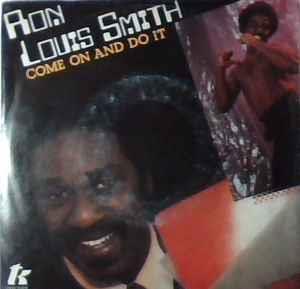 Ronald L. Smith: Come On And Do It / Love Talk - Vinile 7''