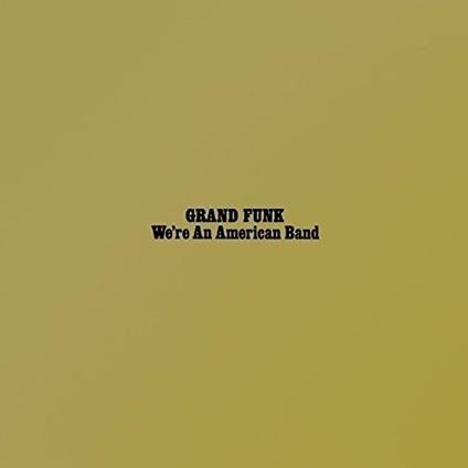 We're An American Band - Vinile LP di Grand Funk Railroad