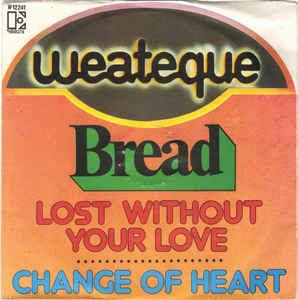 Lost Without Your Love / Change Of Heart - Vinile 7'' di Bread