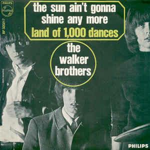 The Sun Ain't Gonna Shine Any More / Land Of 1,000 Dances - Vinile 7'' di Walker Brothers