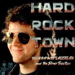 Murray McLauchlan And The Silver Tractors: Hard Rock Town