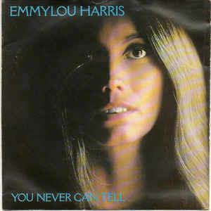 You Never Can Tell C'e't La Vie - Vinile 7'' di Emmylou Harris