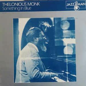 Something In Blue - Vinile LP di Thelonious Monk