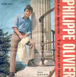 Philippe Olivier: Il Solo Amore / Tu Ridevi Di Me - Vinile 7''