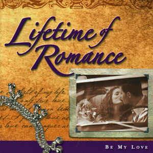 Lifetime Of Romance - Be My Love - CD Audio