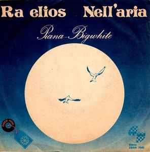 Dario Piana - Roberto Bigwhite: Ra Elios / Nell'Aria - Vinile 7''