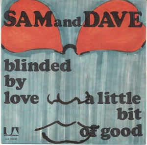 A Little Bit Of Good (Cures A Whole Lot Of Bad) / Blinded By Love - Vinile 7'' di Sam & Dave