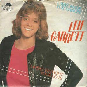 I Was Made For Dancin' / Living Without Your Love - Vinile 7'' di Leif Garrett