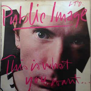 This Is What You Want... This Is What You Get - Vinile LP di Public Image Ltd