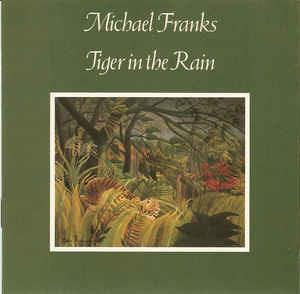 Tiger In The Rain - Vinile LP di Michael Franks