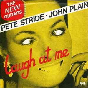 Pete Stride / Honest John Plain: Laugh At Me - Vinile 7''