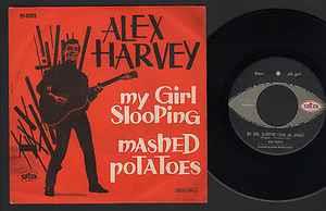 My Girl Slooping / Mashed Potatoes - Vinile 7'' di Alex Harvey