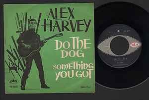 Do The Dog / Something You Got - Vinile 7'' di Alex Harvey