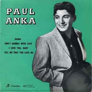 Diana / Don't Gamble With Love / I Love You, Baby / Tell Me That You Love Me - Vinile 7'' di Paul Anka