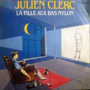 La Fille Aux Bas Nylon - Vinile 7'' di Julien Clerc