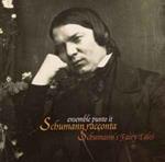 Schumann Racconta: Schumann's Fairy Tales