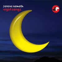 Night Songs - CD Audio di Ferenc Nemeth