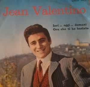 Jean Valentino: Ieri... Oggi... Domani / Ora Che Ti Ho Baciata - Vinile 7''