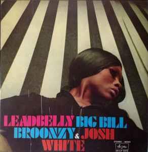 Leadbelly, Big Bill Broonzy & Josh White - Vinile LP di Big Bill Broonzy,Josh White