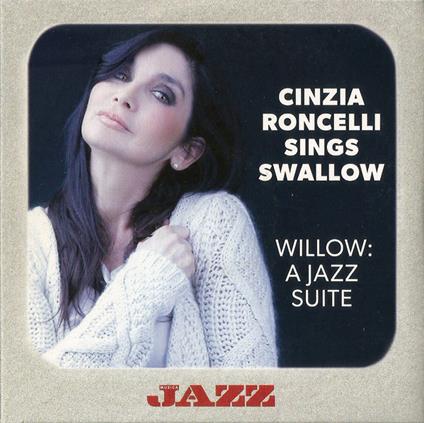 Willow: A Jazz Suite - CD Audio di Cinzia Roncelli