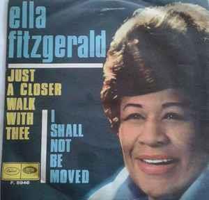 Just A Closer Walk With Thee / I Shall Not Be Moved - Vinile 7'' di Ella Fitzgerald