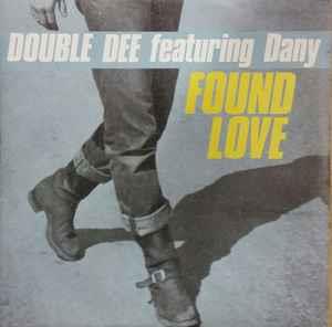 Double Dee Featuring Dany: Found Love - Vinile 7''