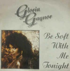 Be Soft With Me Tonight - Vinile 7'' di Gloria Gaynor
