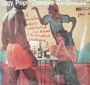 Zombie Birdhouse - Vinile LP di Iggy Pop