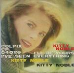 Kitty Noble: I'll Be Yours / I've Seen Everything