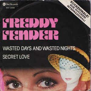 Wasted Days And Wasted Nights / Secret Love - Vinile 7'' di Freddy Fender