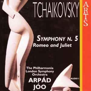 Tchaikovsky Symphony N. 5, Romeo And Julliet - CD Audio di Pyotr Ilyich Tchaikovsky,Arpad Joo