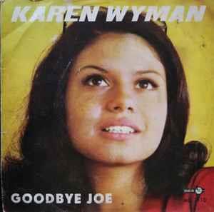 Goodbye Joe / Time And Love - Vinile 7'' di Karen Wyman
