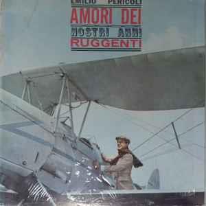 Amori Dei Nostri Anni Ruggenti - Vinile LP di Emilio Pericoli