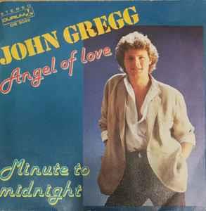 Angel Of Love / Minute To Midnight - Vinile 7'' di John Gregg