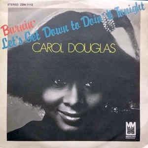 Burnin' / Let's Get Down To Doin' It Tonight - Vinile 7'' di Carol Douglas
